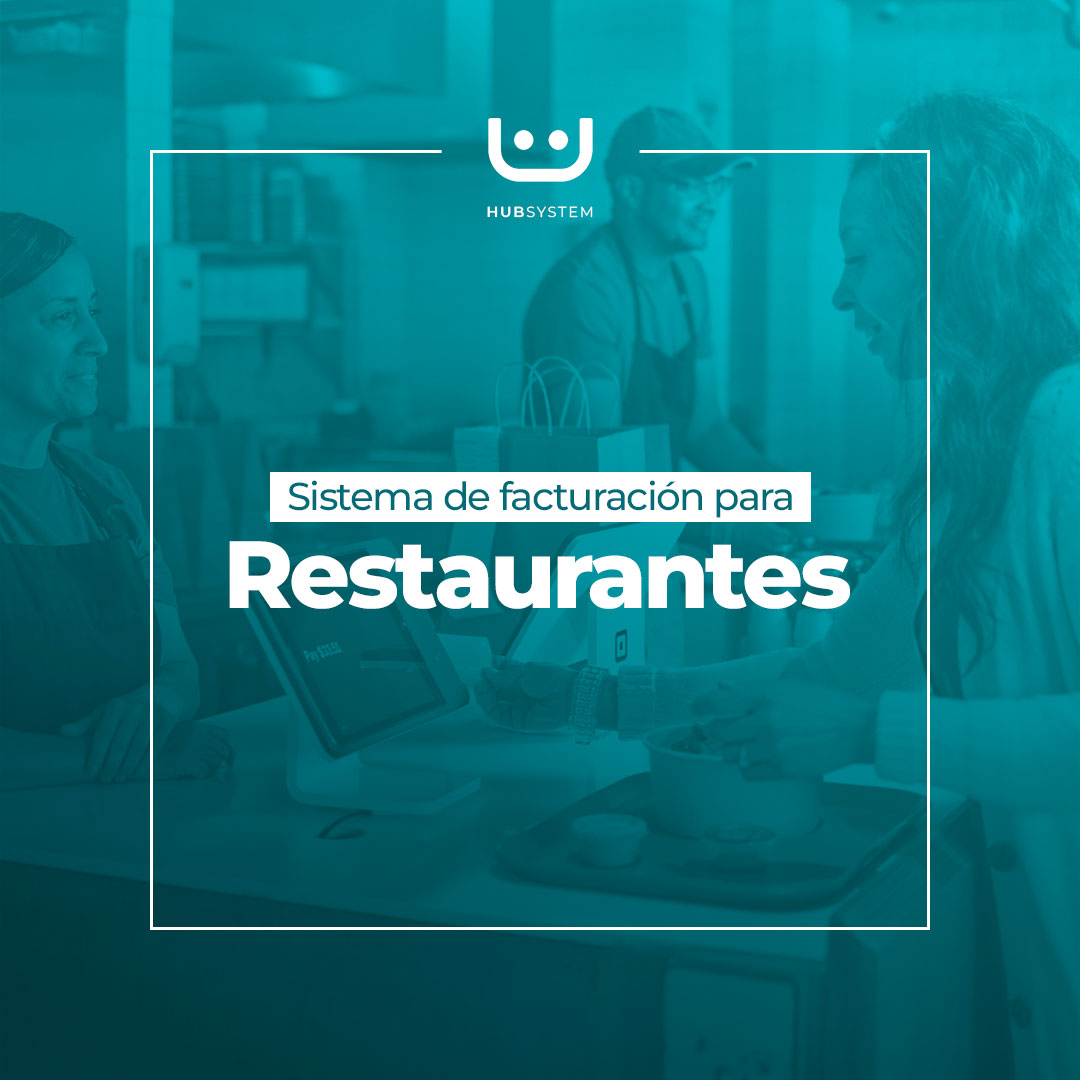 HUB SYSTEM RESTAURANT Sistema de gestión y facturación electrónica para restaurantes. Suscripción Mensual